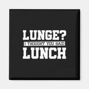 Lunge ich dachte, du sagtest "Lunch-lustiges Gym W Magnet