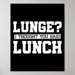 Lunge ich dachte, du sagtest "Lunch-lustiges Gym W Poster