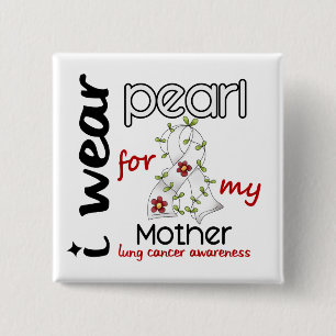 Lungenkrebs TRAGE ICH PERLE FÜR MEINE MUTTER 43 Button
