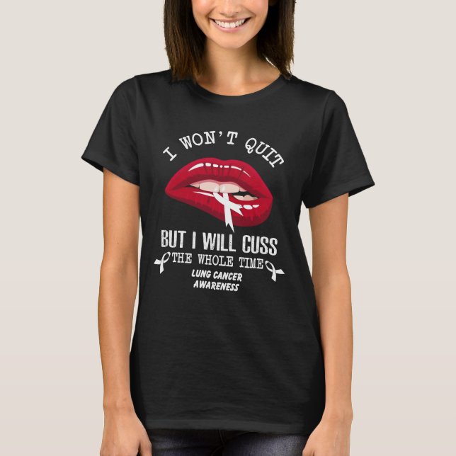 Lungenkrebs wird nicht die ganze Zeit aufhören T-Shirt (Vorderseite)