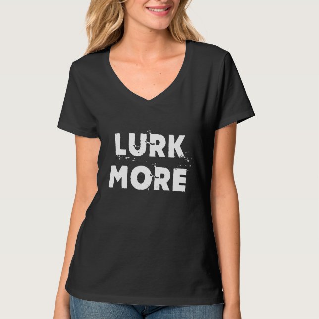 Lurk more T-Shirt (Vorderseite)