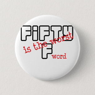 Lustig, "50 ist das schlechteste " button