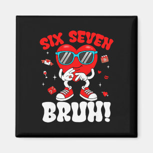 Lustig 6 7 Meme 67 Sechs Sieben Bruh Valentinsgruß Magnet