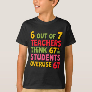 Lustig 6 von 7 Lehrern denken, 67% der Schüler ov T-Shirt