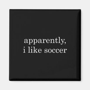 Lustig Anscheinend mag ich Fußball _1  Magnet