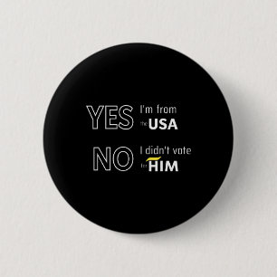 Lustig Anti Trump Ich habe nicht für ihn gestimmt Button