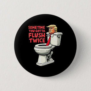 Lustig Anti Trump Manchmal Muss Man Zweimal Spülen Button
