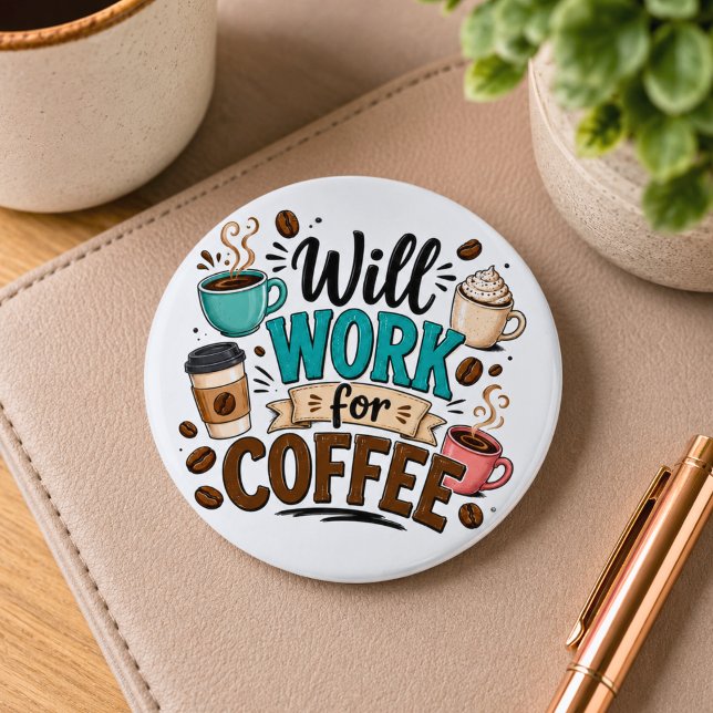 Lustig: Arbeite für Kaffee  Button (Von Creator hochgeladen)