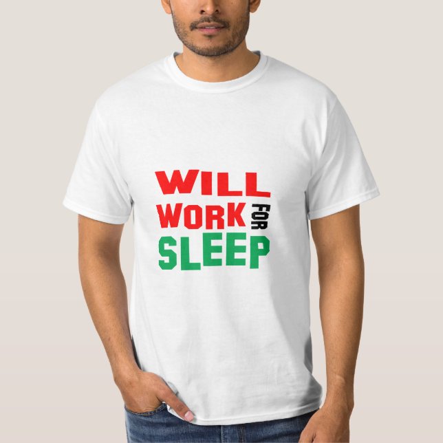 Lustig! Arbeite für Schlaf T-Shirt (Vorderseite)