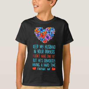 Lustig Behaltet Meinen Mann In Euren Gebeten Ich H T-Shirt