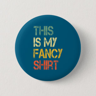 Lustig Das ist mein elegantes Hemd Sarkastischer S Button