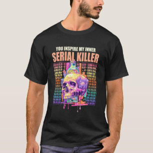 Lustig, dass du meinen inneren Serienmörder inspir T-Shirt