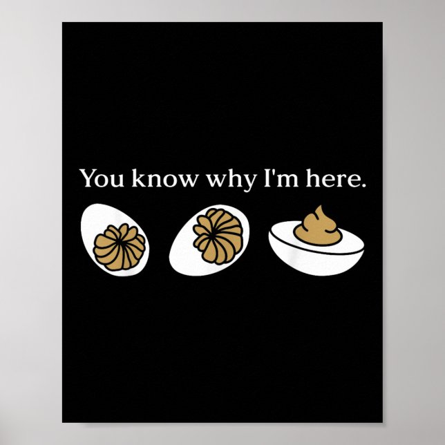 Lustig, dass du weißt, warum ich hier Deviled Egg  Poster (Vorne)