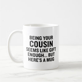 Lustig, dein Cousin zu sein, scheint Geschenk genu Kaffeetasse