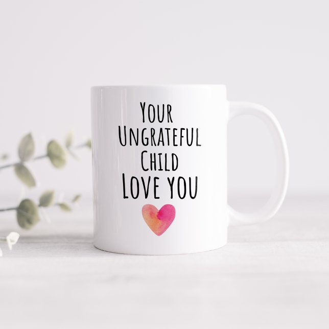Lustig Dein Undankbares Kind Liebt Dich Kaffeetasse (Von Creator hochgeladen)