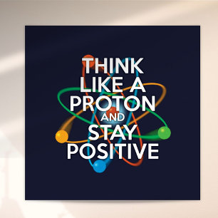 Lustig DENKE WIE EIN PROTON UND BLEIBE POSITIV  Poster