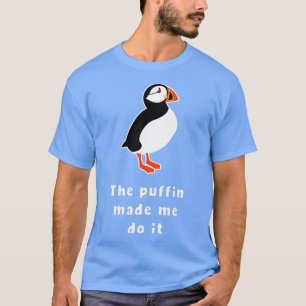 Lustig Der Papageientaucher Hat Mich Dazu Gebracht T-Shirt
