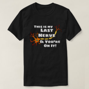 Lustig "dieses ist mein letzter Nerv und Sie sind T-Shirt