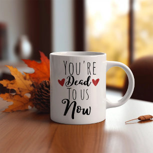 Lustig, du bist tot für uns kaffeetasse