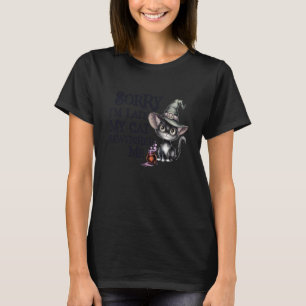 Lustig Entschuldigung Spät Meine Katze Hexe Verhex T-Shirt