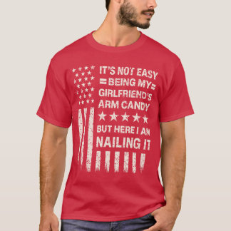 Lustig Es ist nicht leicht, das Arm Candy meiner F T-Shirt