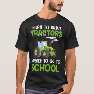 Lustig Geboren um Traktoren zu fahren, gezwungen z T-Shirt