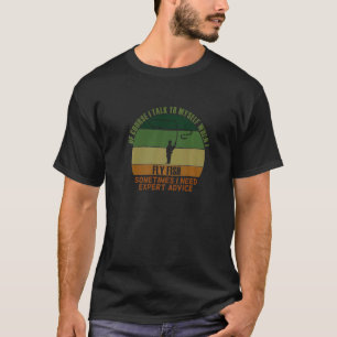 Lustig Günstig Manchmal Brauchen Expertenrat Flieg T-Shirt