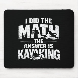 Lustig Habe Die Mathe-Antwort ist Kayaking Humor Mousepad