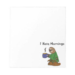 Lustig hasse ich Morgensloth-Cartoon Notizblock