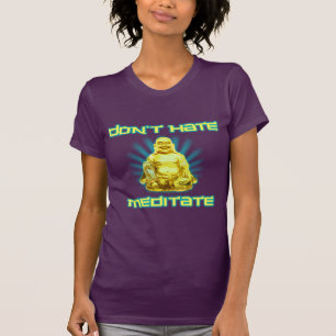 Lustig! Hassen Sie nicht, meditieren Sie T-Shirt