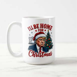 Lustig Humorvoll Trump Ich werde zu Weihnachten zu Kaffeetasse