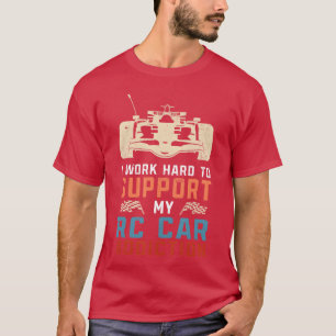 Lustig, ich arbeite, um meine RC-Auto-Sucht zu unt T-Shirt