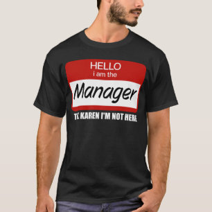 Lustig ich bin der Manager Sag Karen, ich bin nich T-Shirt