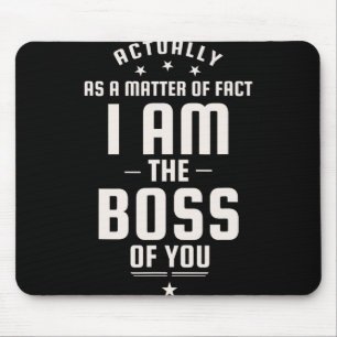 Lustig, ich bin eigentlich Ihr Chef Mousepad