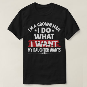 Lustig Ich Bin Ein Erwachsener Mann Ich Tue Was Me T-Shirt