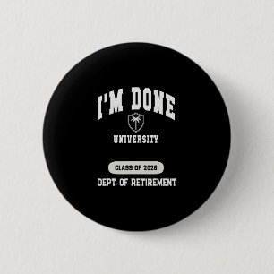Lustig Ich bin fertig Universität Rentner 2026 Vat Button