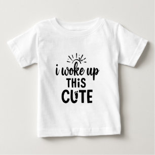 Lustig, ich bin heute so süß aufgewacht baby t-shirt