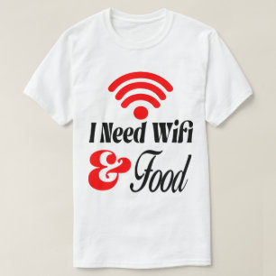 Lustig' Ich brauche WLAN & Essen T-Shirt