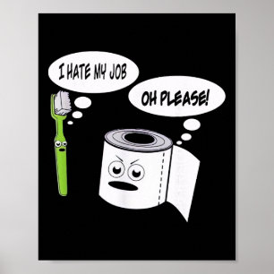 Lustig, ich hasse meinen Job Zahnbürste Toilettenp Poster