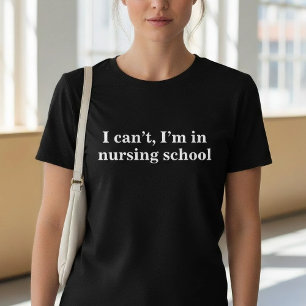 Lustig Ich Kann Nicht Ich Bin In Der Pflegeschule T-Shirt