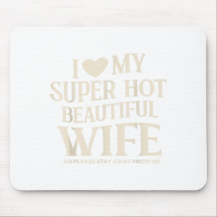 Lustig ich liebe meine superheiße schöne Frau Vale Mousepad