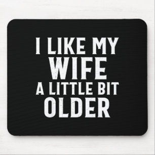 Lustig, ich mag meine Frau ein bisschen älter Humo Mousepad