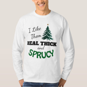 Lustig ich mag sie Dick und Sprucy Weihnachtsbaum  T-Shirt