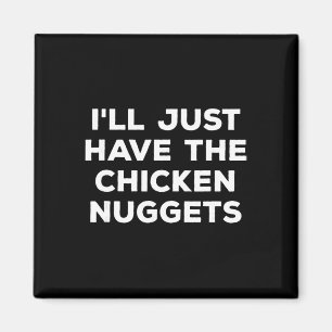 Lustig, ich nehme einfach die Chicken Nuggets  Magnet