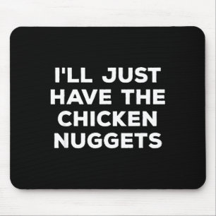 Lustig, ich nehme einfach die Chicken Nuggets Mousepad