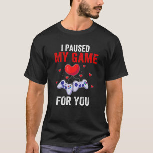Lustig, ich pausierte mein Spiel für dein Herz Gam T-Shirt