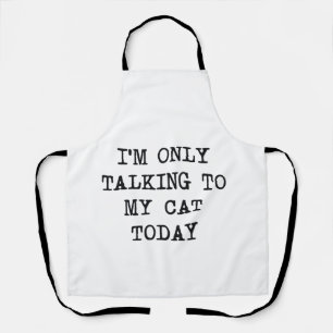 Lustig, ich rede heute nur mit meiner Katze Katzen Schürze