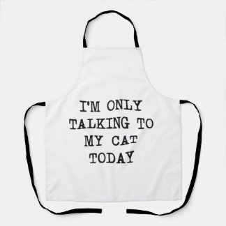 Lustig, ich rede heute nur mit meiner Katze Katzen Schürze