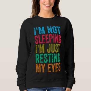 lustig ich schlafe nicht, ich ruhe mich nur die Au Sweatshirt
