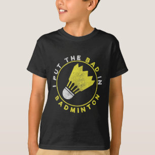 Lustig, ich stecke das Schlechte in Badminton T-Shirt